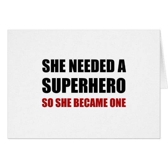 She Needed Superhero Became One Card