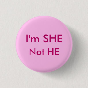 SHE not HE 3 Cm Round Badge
