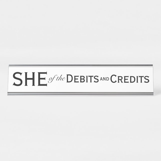 SHE of Debits Credits Female Accountant Bookkeeper Desk Name Plate (Front)