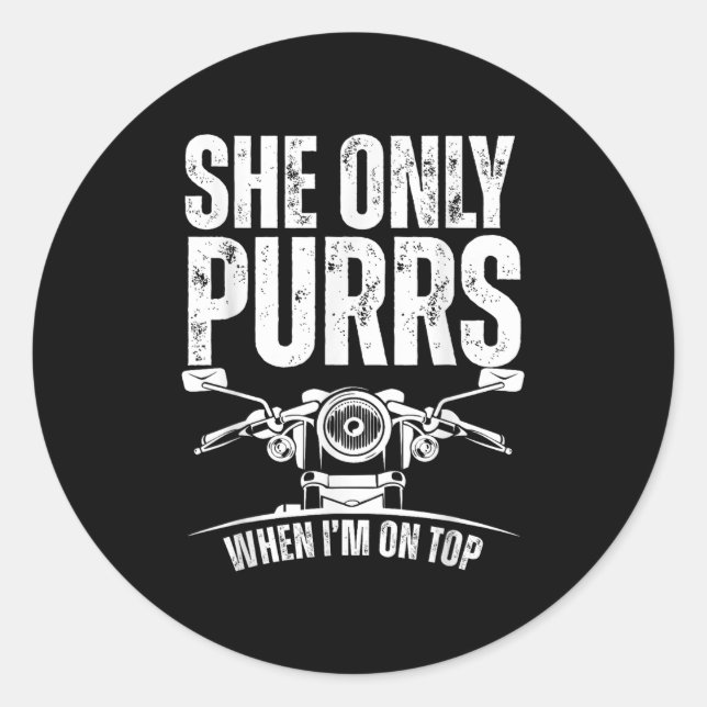 She Only Purrs When I'm On Top Funny Motorcycle Ri Classic Round Sticker (Front)