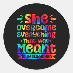 She Overcame Everything That Was Meant To Destroy Classic Round Sticker