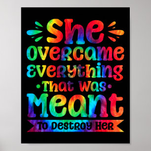 She Overcame Everything That Was Meant To Destroy  Poster