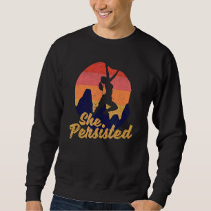 She Persisted Rock Climbing Female Climber Silhoue Sweatshirt