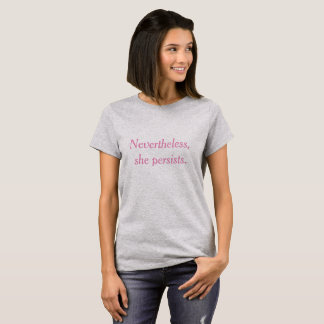 She Persists T-shirt