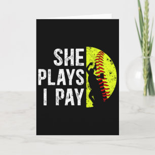 She Plays I Pay Softll Dad Of A Softll Player Fath Card