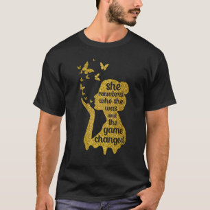 She Remembered Who She Was And The Game Changed 11 T-Shirt