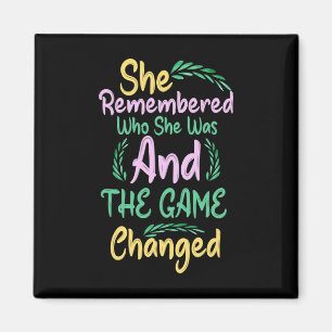 She Remembered Who She Was And The Game Changed 1 Magnet