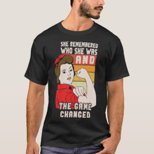 She Remembered Who She Was And The Game Changed 5 T-Shirt