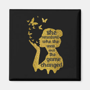She Remembered Who She Was And The Game Changed  Magnet