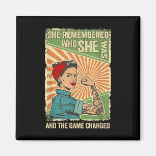 She Remembered Who She Was And The Game Changed Magnet