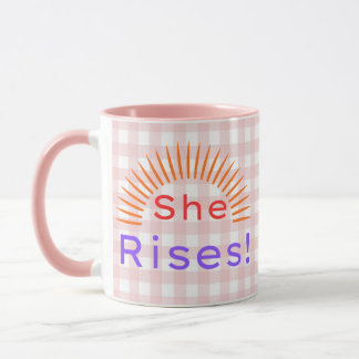 She Rises! - Women Empowerment Inspirational Mug