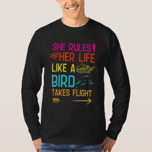 She Rules Her Life Like A Bird In Flight Birdwatch T-Shirt
