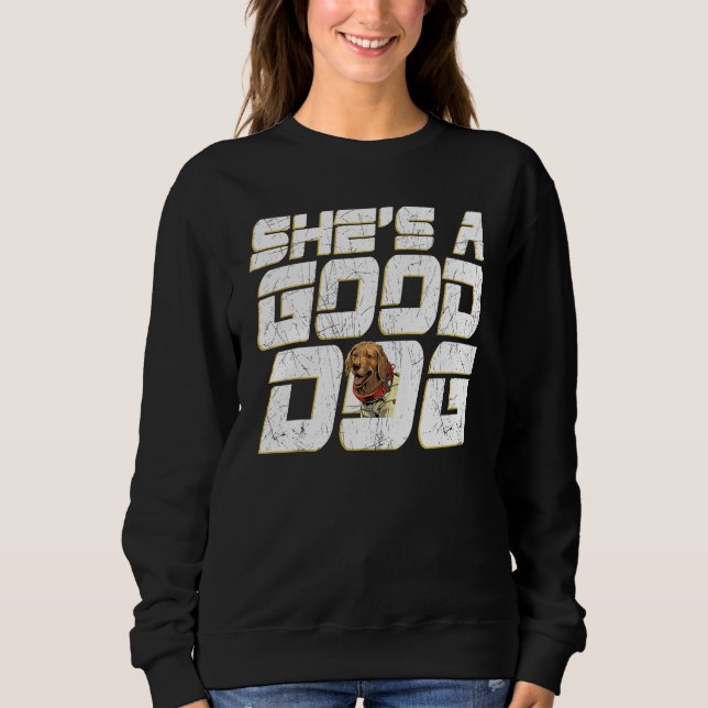 She s A Good Dog Puppy  Animal Pet Sweatshirt (Front)