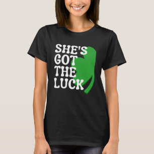 She s Got the Luck Couples Matching St Patrick s T-Shirt