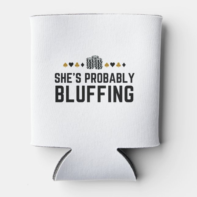She’s Probably Bluffing - Funny Poker Pun Design Can Cooler (Front)