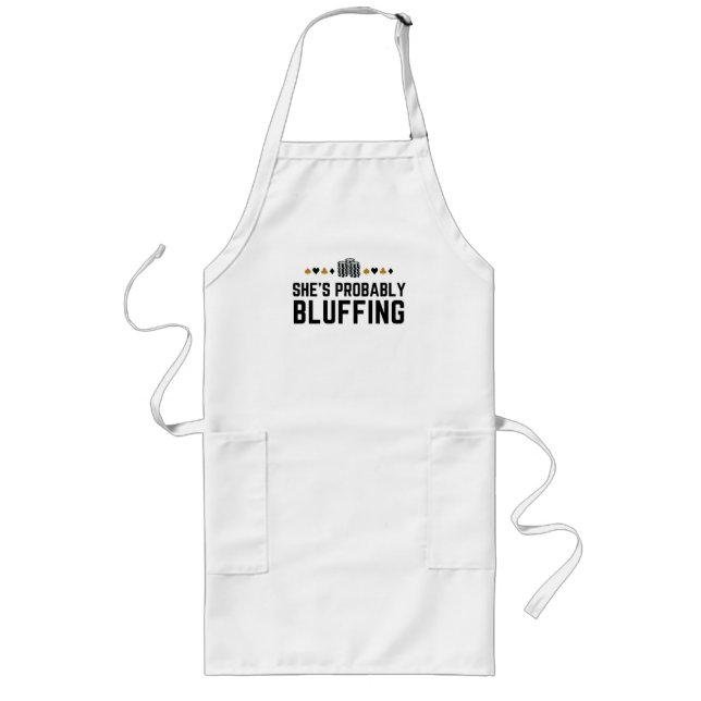 She’s Probably Bluffing - Funny Poker Pun Design Long Apron (Front)