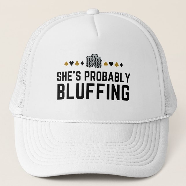 She’s Probably Bluffing - Funny Poker Pun Design Trucker Hat (Front)