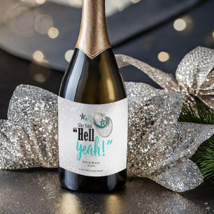 She Said 'Hell Yeah' Teal Sparkling Wine ID927 Label