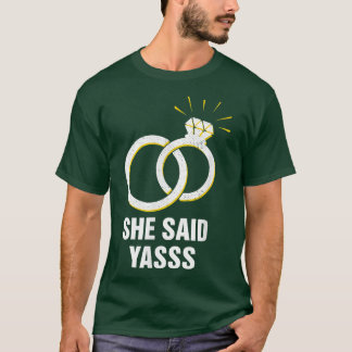 She Said Yasss Fiance Groom Boyfriend Girlfriend 2 T-Shirt