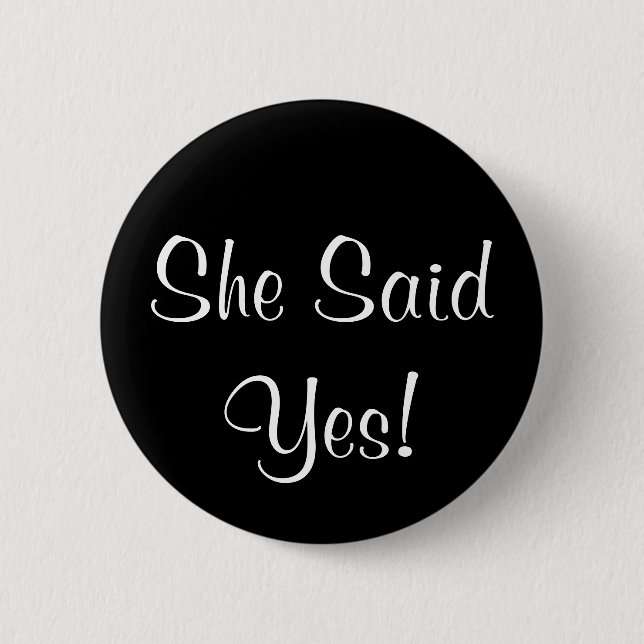 She Said Yes! 6 Cm Round Badge (Front)