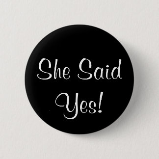 She Said Yes! 6 Cm Round Badge