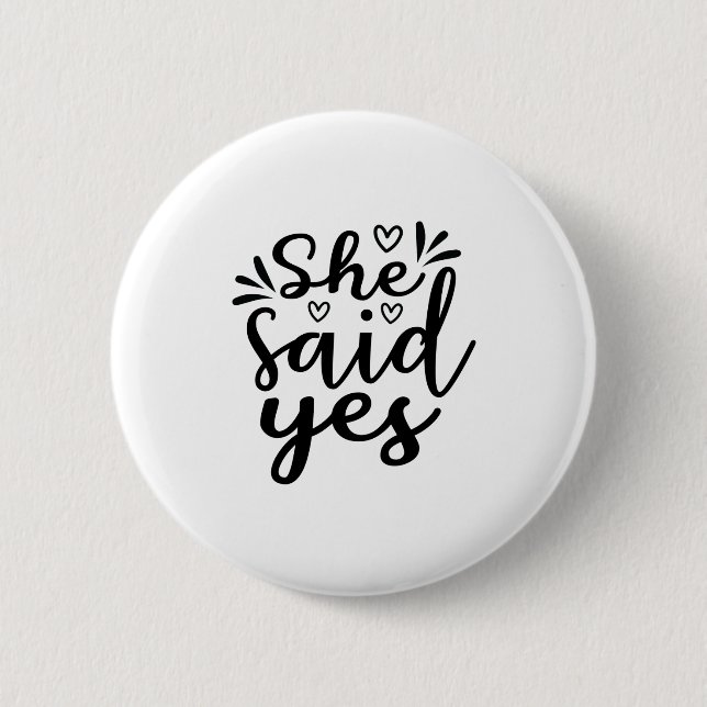 She said yes 6 cm round badge (Front)