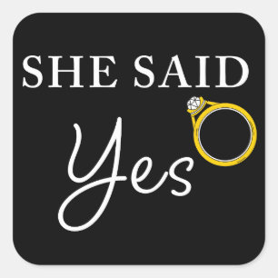 She Said YES Funny Men's Engagement Fiancée Quote Square Sticker