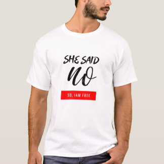 She Said Yes/No So, Iam Free Funny text T-Shirt