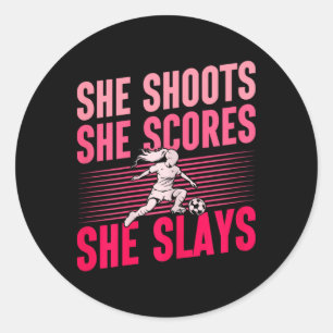 She Shoots Scores Slays Women's Soccer Classic Round Sticker