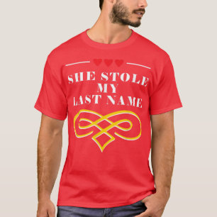 She Stole My Last Name Groom Pun Husband To Be Jok T-Shirt