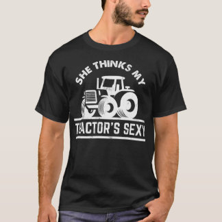 She Thinks My Tractors Sexy  Funny Farmer Gift  T-Shirt