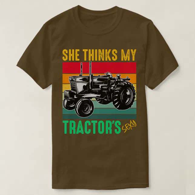 She Thinks My Tractors Sey Funny Farmer Farming L T Shirt Zazzle