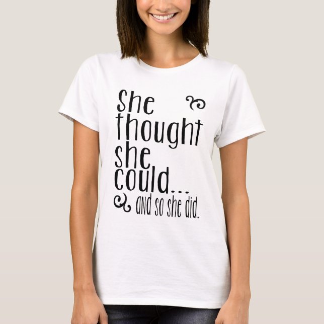 She thought she could...and so she did. T-Shirt (Front)