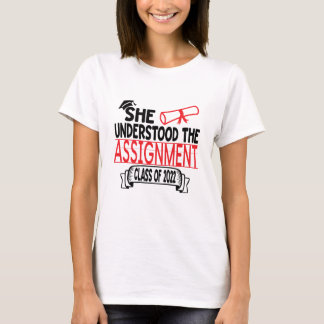 She Understood The Assignment Graduation T-Shirt