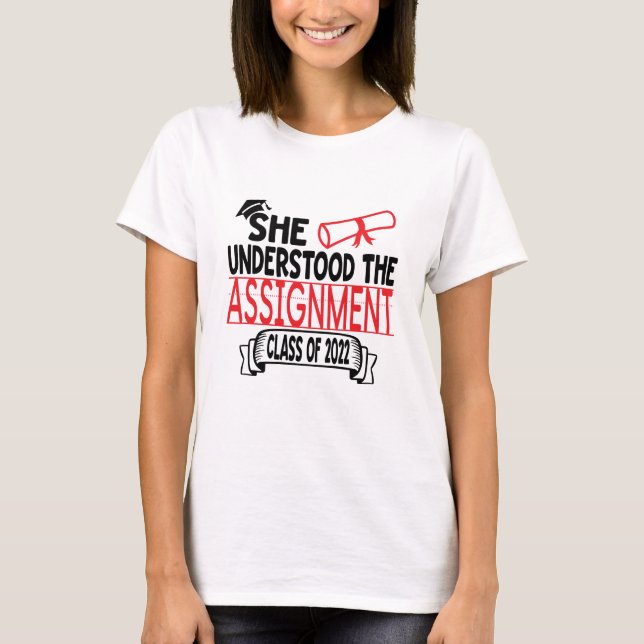 She Understood The Assignment Graduation T-Shirt (Front)