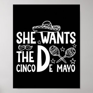 She Wants Cinco De Mayo Adult Humour Funny Mexican Poster