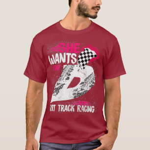 She Wants The D Dirt Track Racing Girl Auto T-Shirt