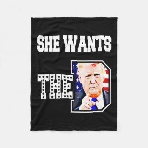She Wants The D Donald Trump 2024 Fleece Blanket