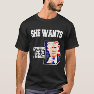 She Wants The D Donald Trump 2024 T Shirt