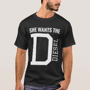 She Wants The D Funny Diesel Truck Roll Coal T-Shirt