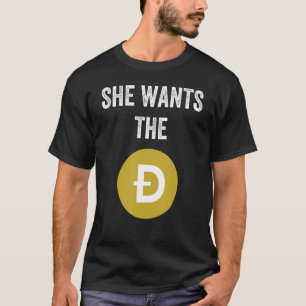 She wants the D Funny Dogecoin meme Doge HODL To t T-Shirt