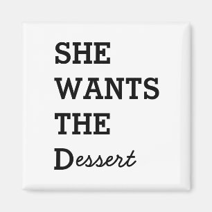 SHE WANTS THE D Magnet