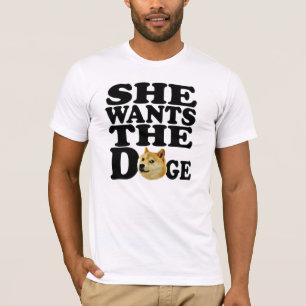 she wants the Doge T-Shirt