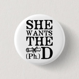 She Wants the PhD 3 Cm Round Badge