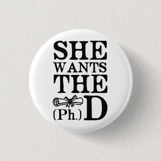 She Wants the PhD 3 Cm Round Badge