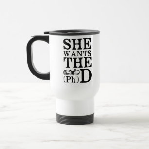 She Wants the PhD Travel Mug