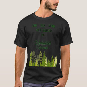 She Was Born And Raised In Wishabitch Woods Campe T-Shirt