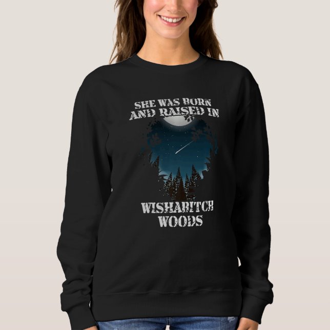 She Was Born And Raised In Wishabitch Woods Camper Sweatshirt (Front)