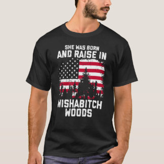 She Was Born And Raised In Wishabitch Woods Camper T-Shirt