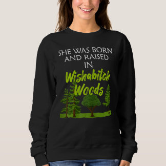 She Was Born And Raised In Wishabitch Woods Campin Sweatshirt